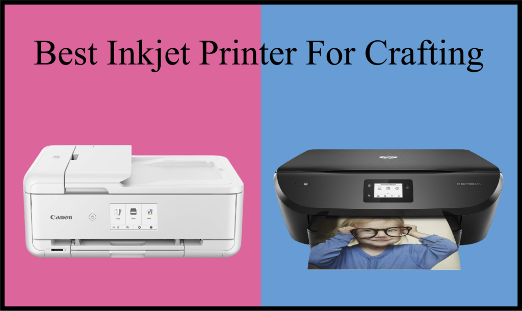 Best Inkjet Printer for Crafting 2024