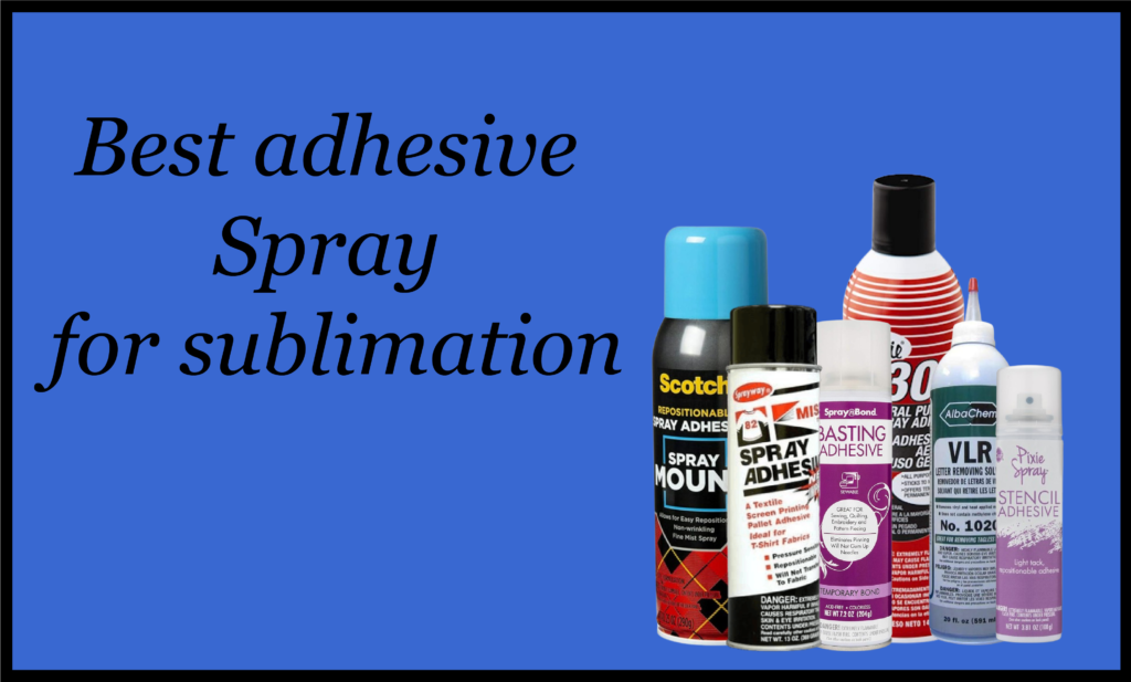 Best adhesive spray for sublimation