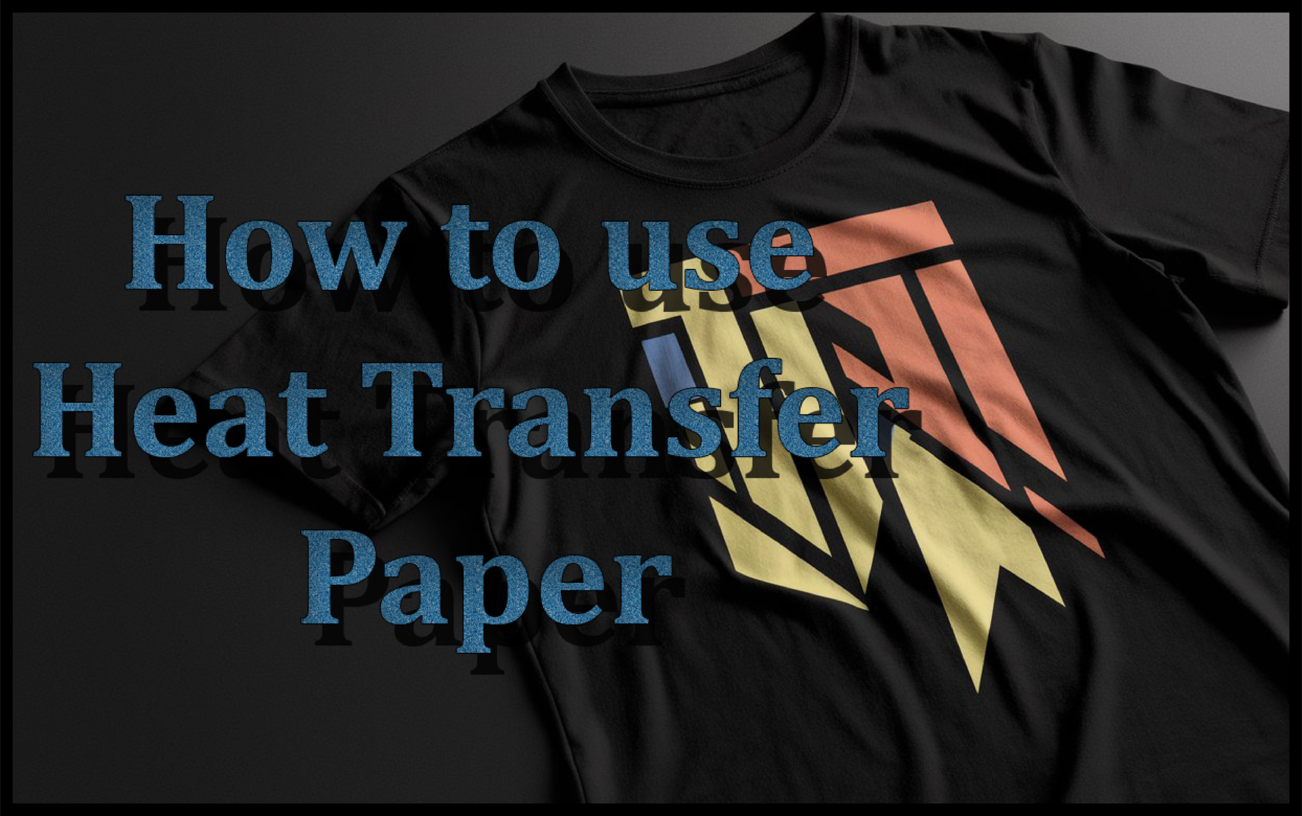 How To Use Heat Transfer Paper 4 scaled